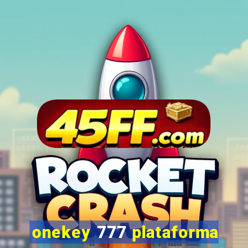 onekey 777 plataforma